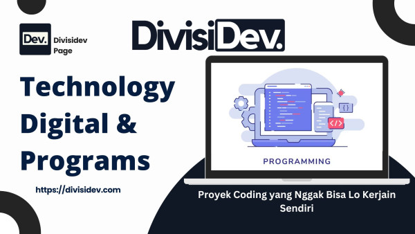 10 Proyek Coding yang Nggak Bisa Lo Kerjain Sendiri, Bro!